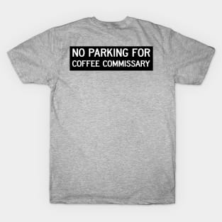 No Parking For Coffee Commissary T-Shirt